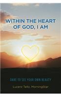 Within the Heart of God, I Am: Dare to See Your Own Beauty