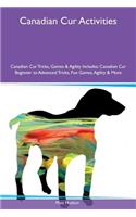 Canadian Cur Activities Canadian Cur Tricks, Games & Agility Includes: Canadian Cur Beginner to Advanced Tricks, Fun Games, Agility & More