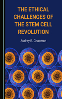 Ethical Challenges of the Stem Cell Revolution