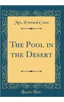 The Pool in the Desert (Classic Reprint)