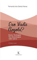 Quo Vadis, Angola? Socio-Teologias, Teo-Sociologias 1967-2012