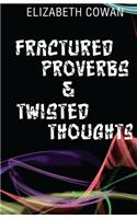 Fractured Proverbs & Twisted Thoughts