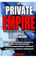 My Private Empire: Retirement Planning Approach: This Book Includes: Start Up Business: Complete Guide For Beginners, Strategic Management Approach, The Perfect Form O(My Private Empire)
