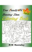 Your Family Wild Hunting Slam Coloring Book: Hunting Slams for Youngest Family Wild Members