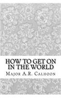 How to Get on in the World