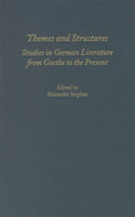 Themes and Structures: Studies in German Literature from Goethe to the Present: A Festschrift for Theodore Ziolkowski(Studies in German Literature Linguistics and Culture)