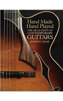 Hand Made, Hand Played: The Art and Craft of Contemporary Guitars