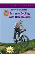 Extreme Cycling with Dale Holmes: (Extreme Sports (Mitchell Lane))