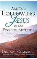 Are You Following Jesus or Just Fooling Around?!