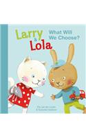 Larry and Lola. What Will We Choose?