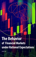 The Behavior of Financial Markets under Rational Expectations