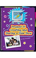 Present It! Creating and Sharing a Slide Show