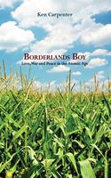 Borderlands Boy: Love, War and Peace in the Atomic Age