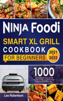 Ninja Foodi Smart XL Grill Cookbook for Beginners 2021-2022