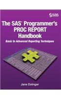 SAS Programmer's PROC REPORT Handbook: Basic to Advanced Reporting Techniques (Hardcover edition)