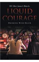 Liquid Courage: Drinking with Death