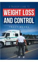 A Trucker's Guide to Weight Loss and Control