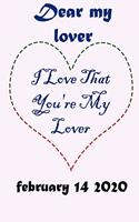 Dear my lover I Love That You're My Lover FEBRUARY 14 2020