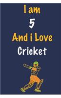 I am 5 And i Love Cricket: Journal for Cricket Lovers, Birthday Gift for 5 Year Old Boys and Girls who likes Ball Sports, Christmas Gift Book for Cricket Player and Coach, Jou