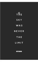The sky was never the limit