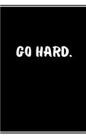 Go Hard: Workout & Exercise Notebook, Fitness Sheet, Good for Strength Exercise, Cardio, Crossfit And Others