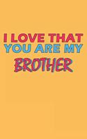 I Love That You Are My Brother