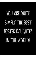 You Are Quite Simply The Best Foster Daughter In The World!