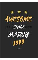 AWESOME Since March 1989 Notebook Birthday Gift