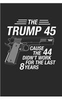 The Trump 45 Cause the 44 didn't work for the last 8 years