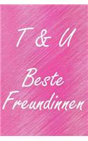 T & U. Beste Freundinnen: BFF personalisiertes Notizbuch mit den Anfangsbuchstaben der besten Freundinnen. Persönliches Tagebuch / Schreibheft / Logbuch / Planer / Vokabelhef