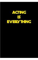 Acting Is Everything