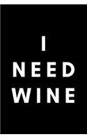 I Need Wine: Funny Principal Notebook Gift Idea For Teacher, School Educators, Assistant - 120 Pages (6" x 9") Hilarious Gag Present