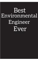 Best Environmental Engineer Ever: Lined Notebook, Composition Book, Diary, Journal, Doodling, Sketching, Notes, Gift for Birthday, Halloween, Christmas, Mother's Day, Father's Day
