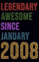 Legendary Awesome Since January 2008 Notebook Birthday Gift: Lined Notebook / Journal Gift, 120 Pages, 6x9, Soft Cover, Matte Finish