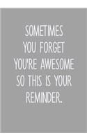 Sometimes You Forget You're Awesome So This Is Your Reminder