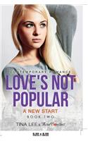Love's Not Popular - A New Start (Book 2) Contemporary Romance