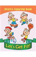 Let's Get Fit!: Sports Coloring Book