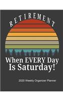 Retirement When Every Day Is Saturday 2020 Weekly Organizer Planner