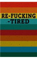 Re-Fucking-Tired
