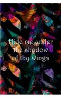 Hide me under the shadow of thy wings