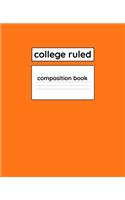 College Ruled Composition Book: 110 Page 7.5" x 9.25" Blank Lined Composition Notebook Pumpkin Orange