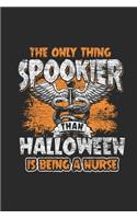 The Only Thing Spookier Than Halloween Is Being A Nurse: Graph Paper Journal (6" X 9" - 120 Pages/ 5 Squares per inch) - Happy Halloween Gift Idea for Women, Men, Kids and Teacher