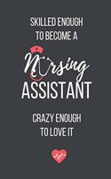 Skilled Enough to Become a Nursing Assistant Crazy Enough to Love It