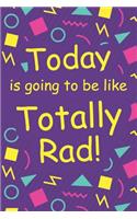Today Is Going To Be Rad: 2 Year Undated Weekly Planner For 80's Babies