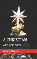 A Christian: Are You One?