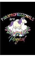 Paraprofessionals Are Magical: Paraprofessionals Are Magical Unicorn Paraprofessional Journal/Notebook Blank Lined Ruled 6x9 100 Pages