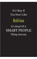 It's Okay If You Don't Like Bolivian It's Kind Of A Smart People Thing Anyway: Blank Lined Notebook Journal Gift Idea