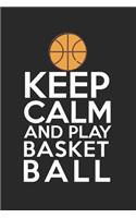 Keep calm and play basketball: Calendar, weekly planner, diary, notebook, book 105 pages in softcover. One week on one double page. For all appointments, notes and tasks that you 