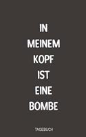 In meinem Kopf ist eine Bombe Tagebuch