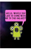 Hello, Would You Like To Come With Me To The Galaxy?: All Purpose 6x9 Blank Lined Notebook Journal Way Better Than A Card Trendy Unique Gift Purple Sparkling Sky Aliens